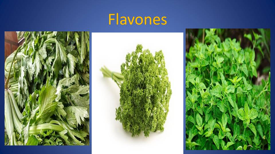 Food sources of flavones include celery, parsley and oregano.